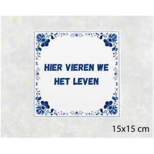 Spreuk tegel 15x15cm Hier vieren we het leven