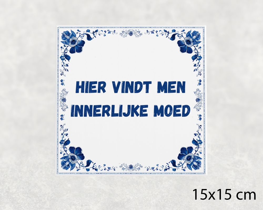 Spreuk Tegel 15X15 Cm Hier Vindt Men Innerlijke Moed Spreuk tegel 15x15cm Hier vindt men innerlijke moed