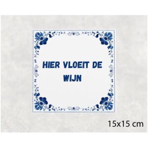 Spreuk tegel 15x15cm Hier vloeit de wijn