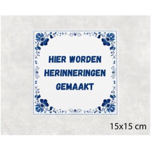 Spreuk tegel 15x15cm Hier worden herinneringen gemaakt