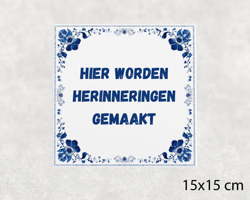 Spreuk Tegel 15X15 Cm Hier Worden Herinneringen Gemaakt Spreuk tegel 15x15cm Hier worden herinneringen gemaakt