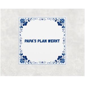 Spreuk tegel 15x15cm Papa’s plan werkt