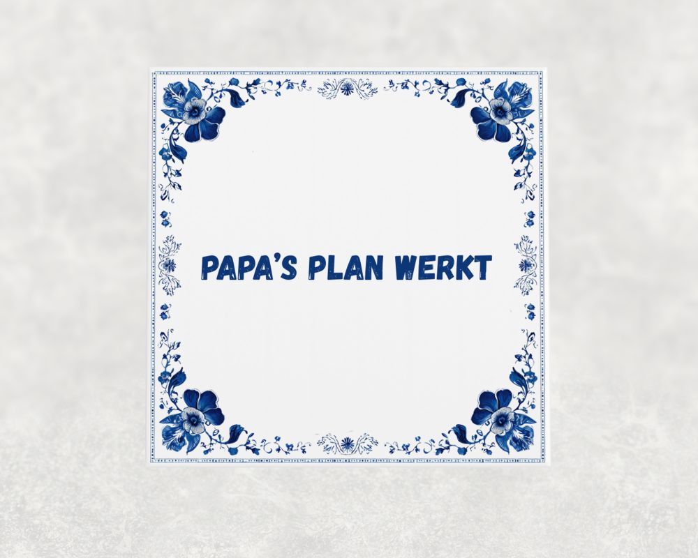 Spreuk Tegel 15X15 Cm Papa’s Plan Werkt Spreuk tegel 15x15cm Papa’s plan werkt