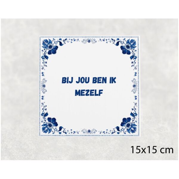 Spreuk Tegel 15X15 Cm Bij Jou Ben Ik Mezelf Spreuk tegel 15x15cm Bij jou ben ik mezelf