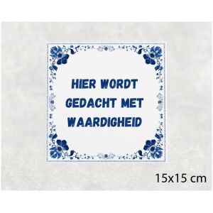 Spreuk tegel 15x15cm Hier wordt gedacht met waardigheid