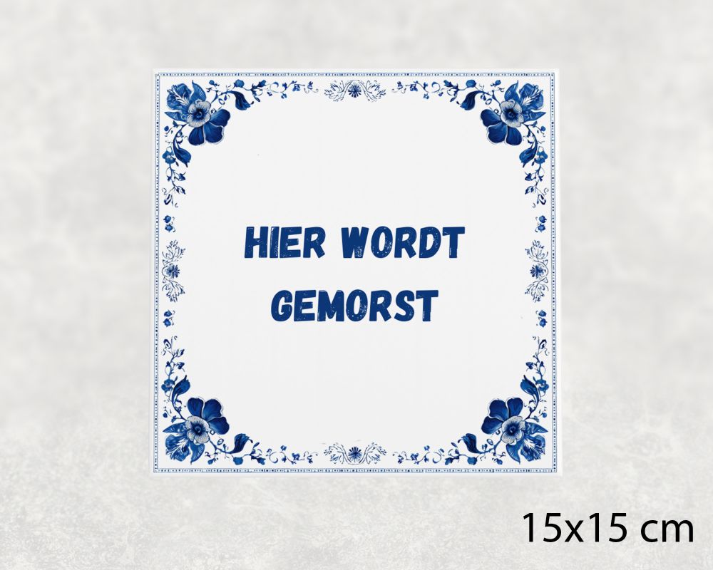 Spreuk Tegel 15X15 Cm Hier Wordt Gemorst Spreuk tegel 15x15cm Hier wordt gemorst