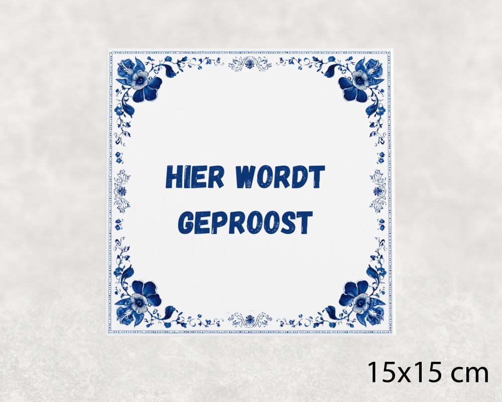 Spreuk Tegel 15X15 Cm Hier Wordt Geproost Spreuk tegel 15x15cm Hier wordt geproost