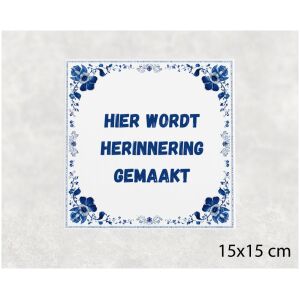 Spreuk tegel 15x15cm Hier wordt herinnering gemaakt
