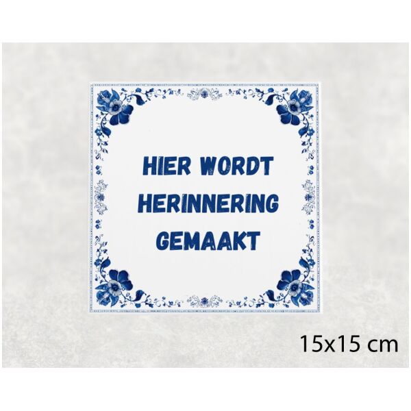 Spreuk tegel 15x15cm Hier wordt herinnering gemaakt