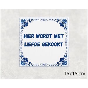 Spreuk tegel 15x15cm Hier wordt met liefde gekookt