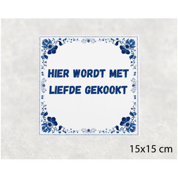 Spreuk tegel 15x15cm Hier wordt met liefde gekookt