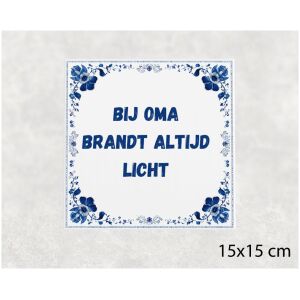 Spreuk tegel 15x15cm Bij oma brandt altijd licht