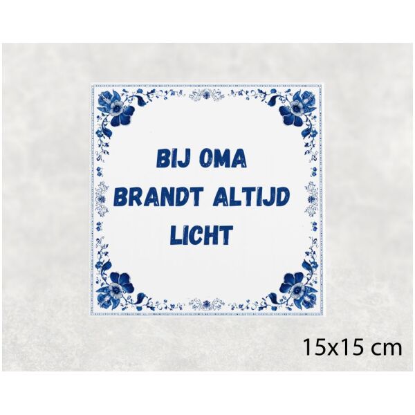 Spreuk tegel 15x15cm Bij oma brandt altijd licht