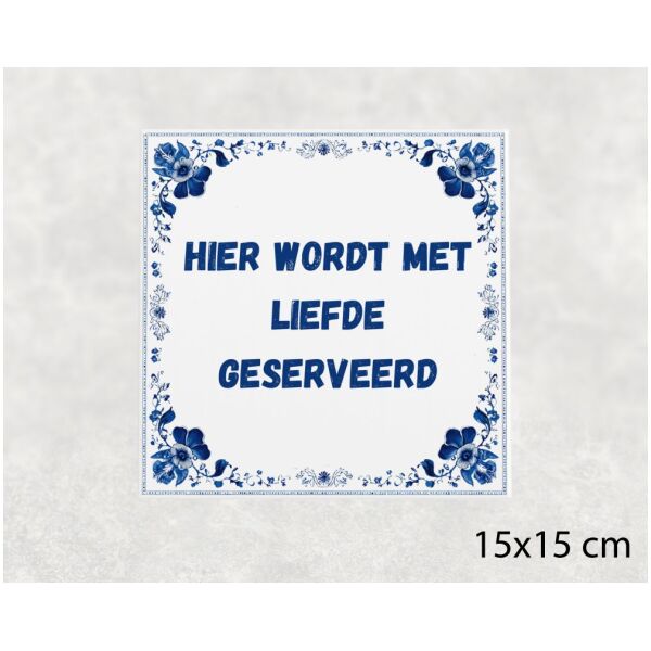 Spreuk tegel 15x15cm Hier wordt met liefde geserveerd