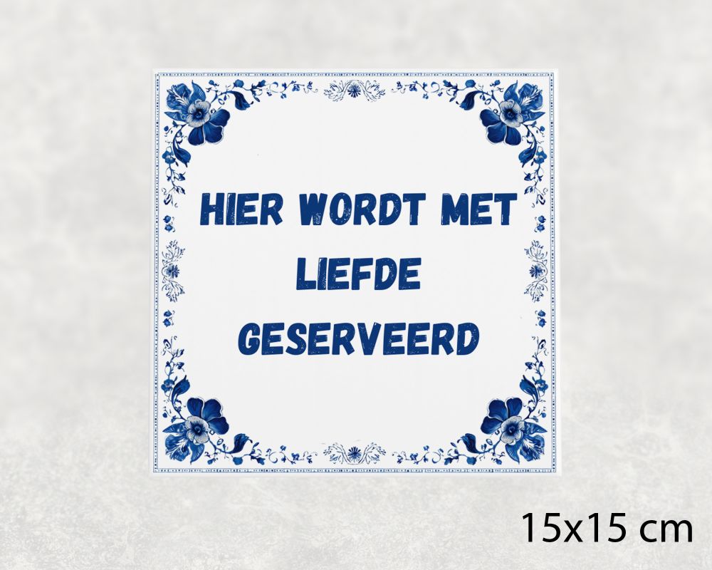 Spreuk Tegel 15X15 Cm Hier Wordt Met Liefde Geserveerd Spreuk tegel 15x15cm Hier wordt met liefde geserveerd