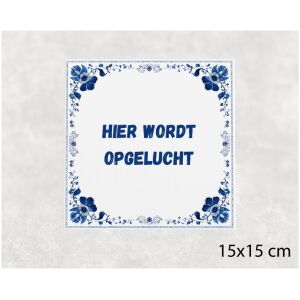 Spreuk tegel 15x15cm Hier wordt opgelucht