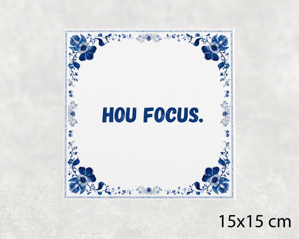 Spreuk Tegel 15X15 Cm Hou Focus Spreuk tegel 15x15cm Hou focus