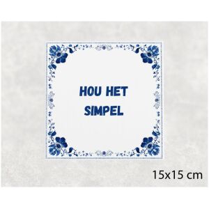Spreuk tegel 15x15cm Hou het simpel