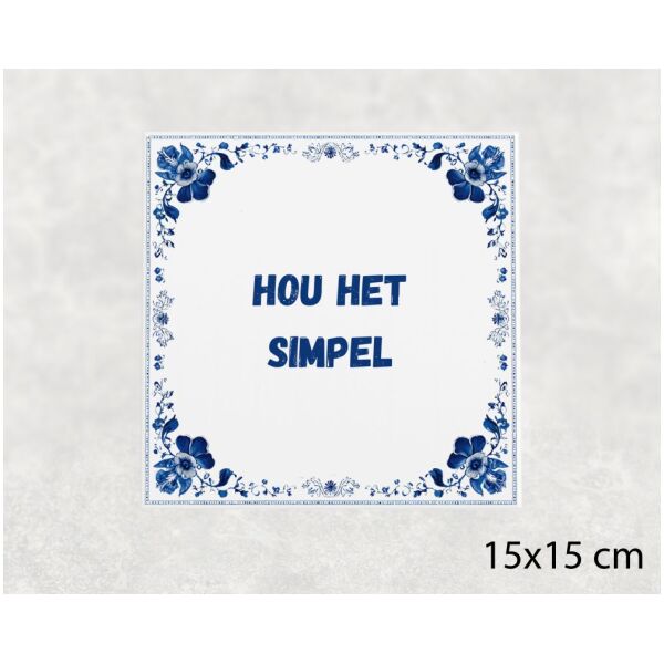 Spreuk Tegel 15X15 Cm Hou Het Simpel Spreuk tegel 15x15cm Hou het simpel