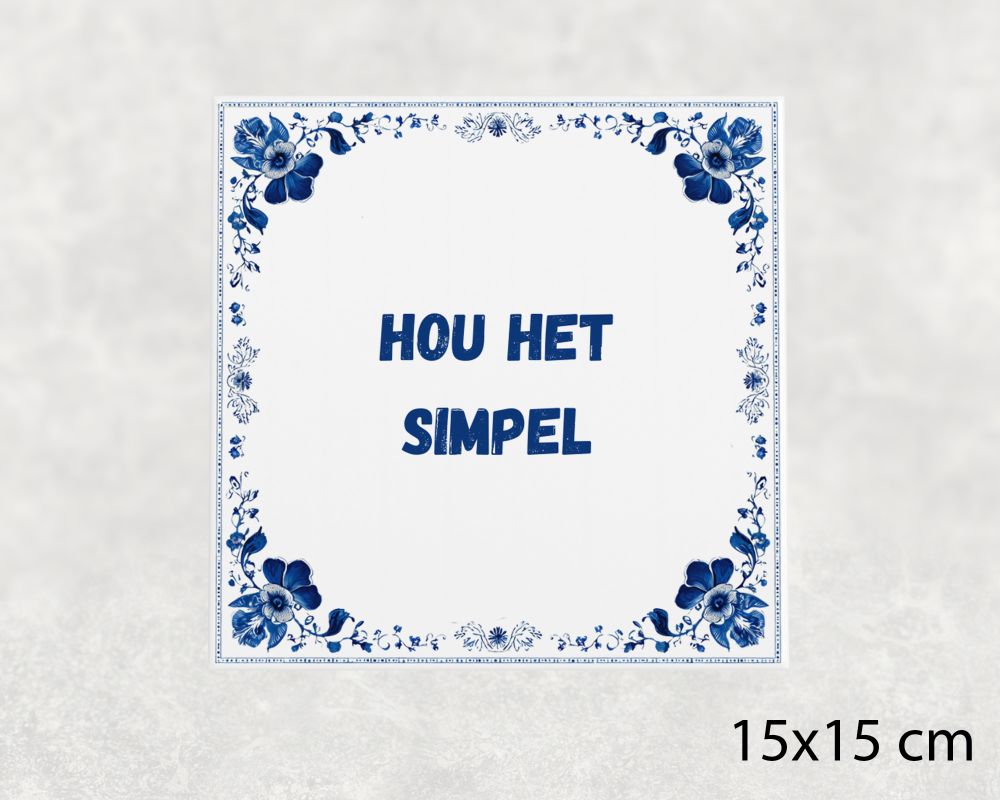 Spreuk Tegel 15X15 Cm Hou Het Simpel Spreuk tegel 15x15cm Hou het simpel