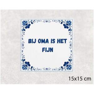 Spreuk tegel 15x15cm Bij oma is het fijn