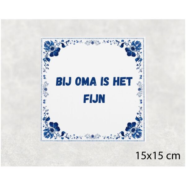 Spreuk tegel 15x15cm Bij oma is het fijn