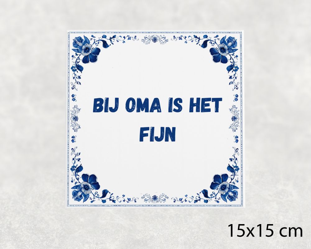 Spreuk Tegel 15X15 Cm Bij Oma Is Het Fijn Spreuk tegel 15x15cm Bij oma is het fijn