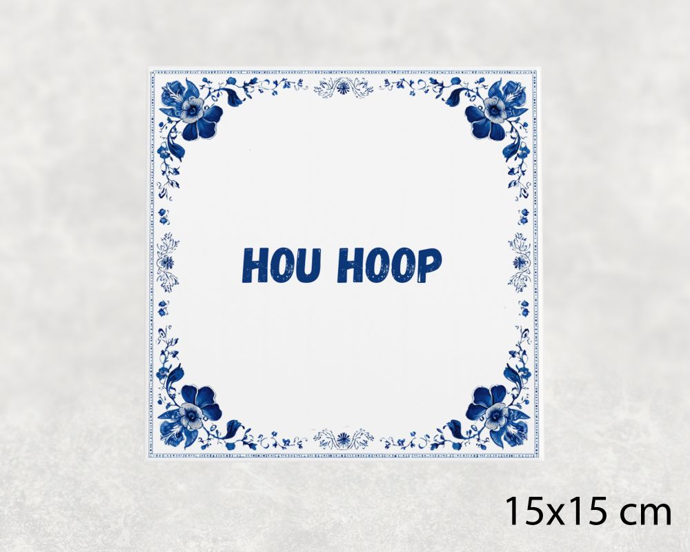 Spreuk Tegel 15X15 Cm Hou Hoop Spreuk tegel 15x15cm Hou hoop