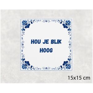 Spreuk tegel 15x15cm Hou je blik hoog