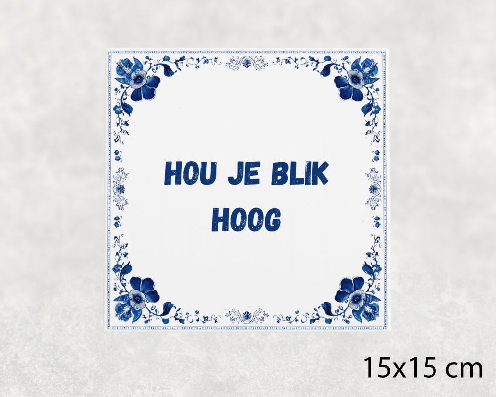 Spreuk Tegel 15X15 Cm Hou Je Blik Hoog Spreuk tegel 15x15cm Hou je blik hoog