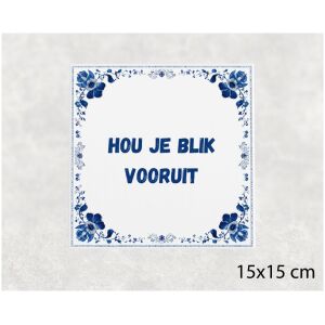 Spreuk tegel 15x15cm Hou je blik vooruit