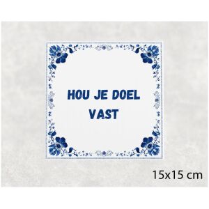 Spreuk tegel 15x15cm Hou je doel vast