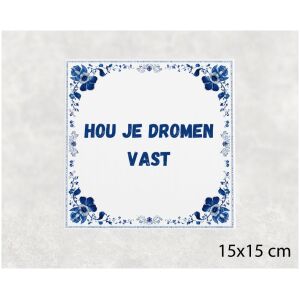 Spreuk tegel 15x15cm Hou je dromen vast