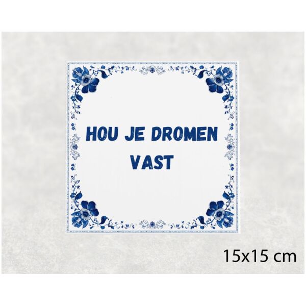 Spreuk tegel 15x15cm Hou je dromen vast