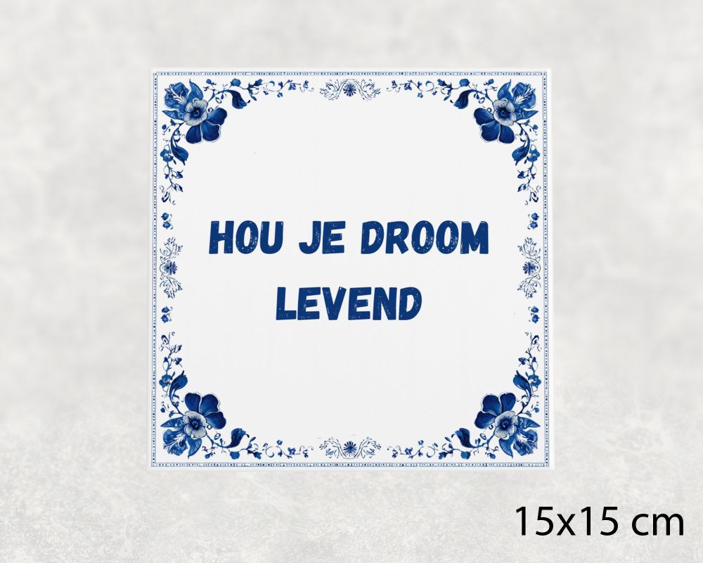 Spreuk Tegel 15X15 Cm Hou Je Droom Levend Spreuk tegel 15x15cm Hou je droom levend