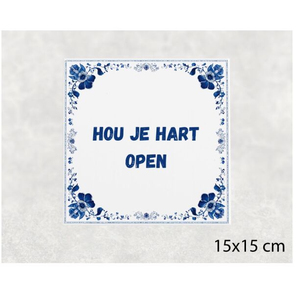Spreuk tegel 15x15cm Hou je hart open