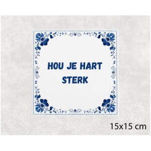 Spreuk tegel 15x15cm Hou je hart sterk