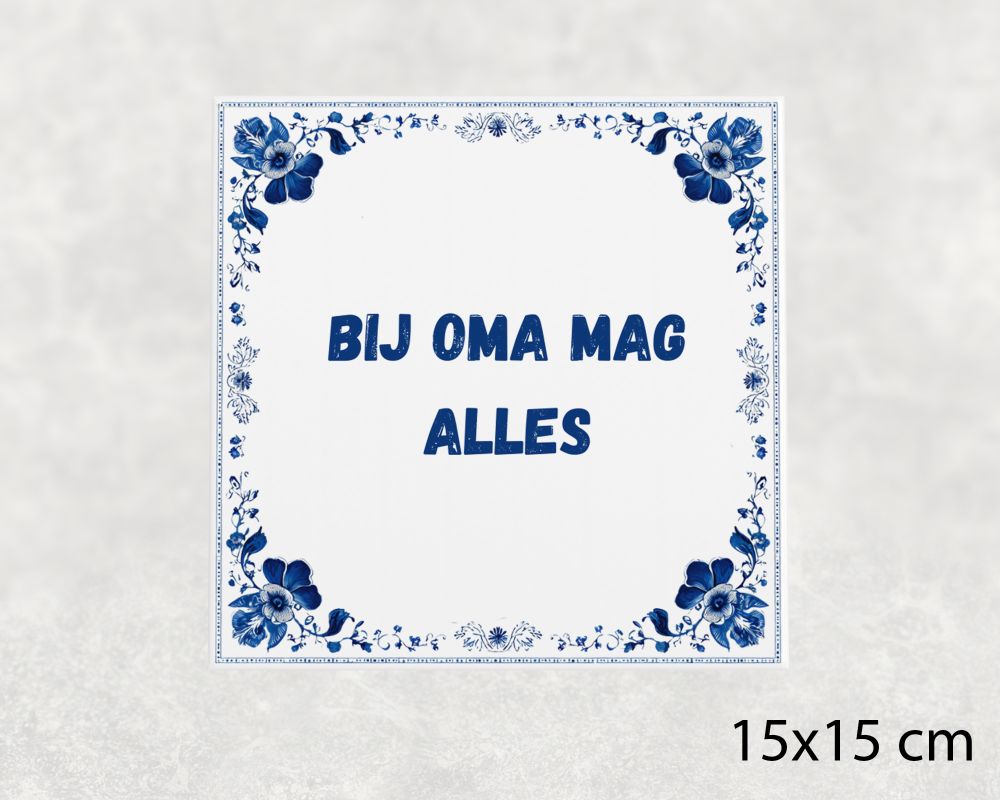 Spreuk Tegel 15X15 Cm Bij Oma Mag Alles Spreuk tegel 15x15cm Bij oma mag alles