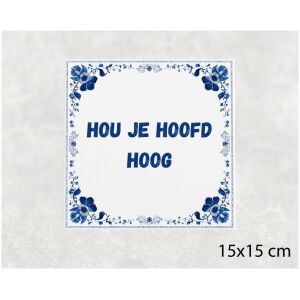 Spreuk tegel 15x15cm Hou je hoofd hoog