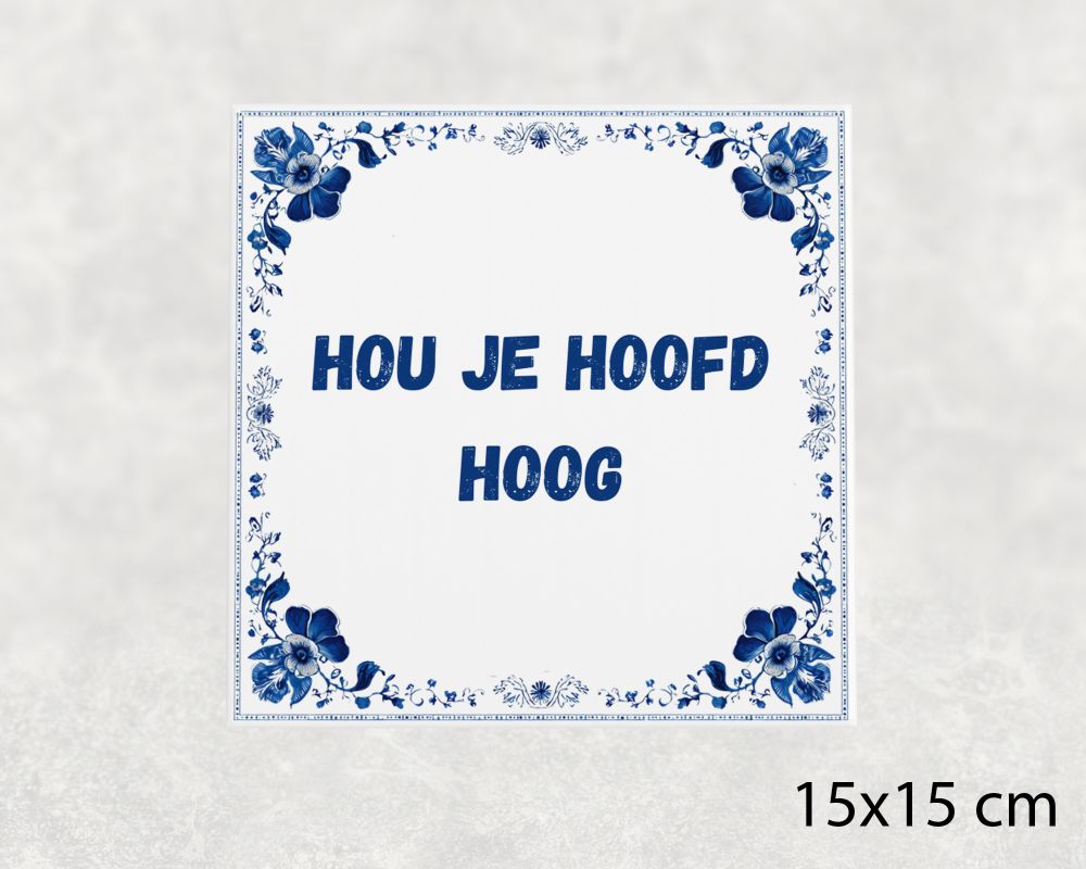 Spreuk Tegel 15X15 Cm Hou Je Hoofd Hoog Spreuk tegel 15x15cm Hou je hoofd hoog