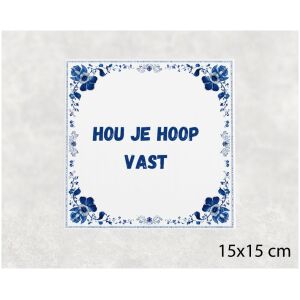 Spreuk tegel 15x15cm Hou je hoop vast