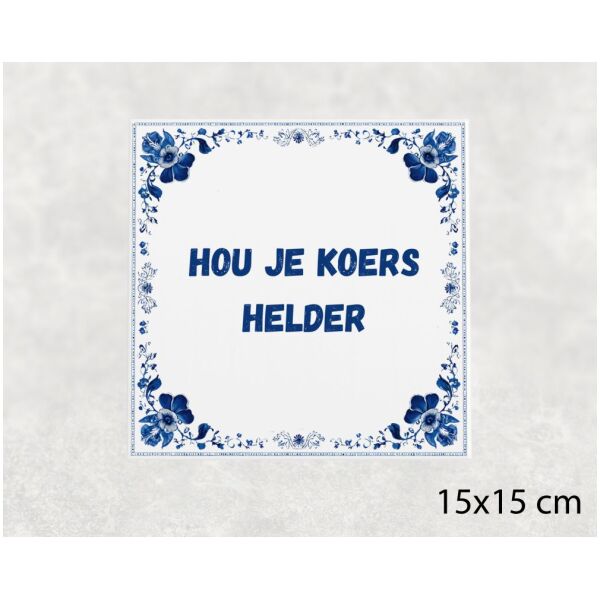 Spreuk tegel 15x15cm Hou je koers helder