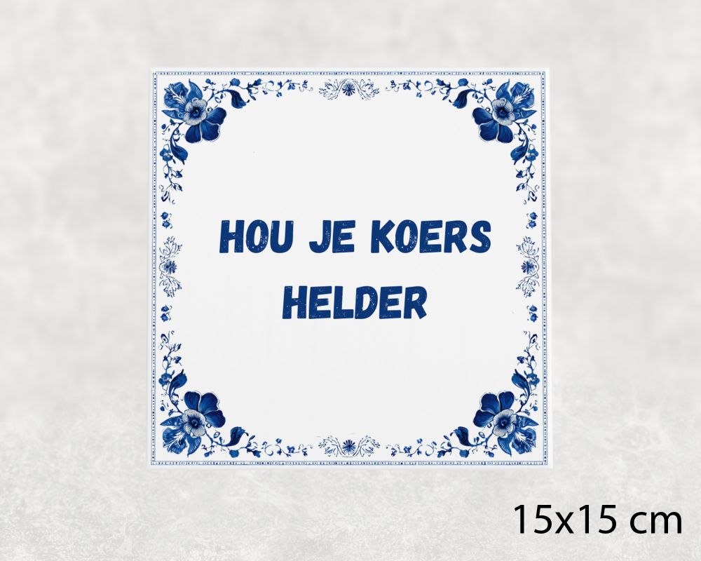 Spreuk Tegel 15X15 Cm Hou Je Koers Helder Spreuk tegel 15x15cm Hou je koers helder