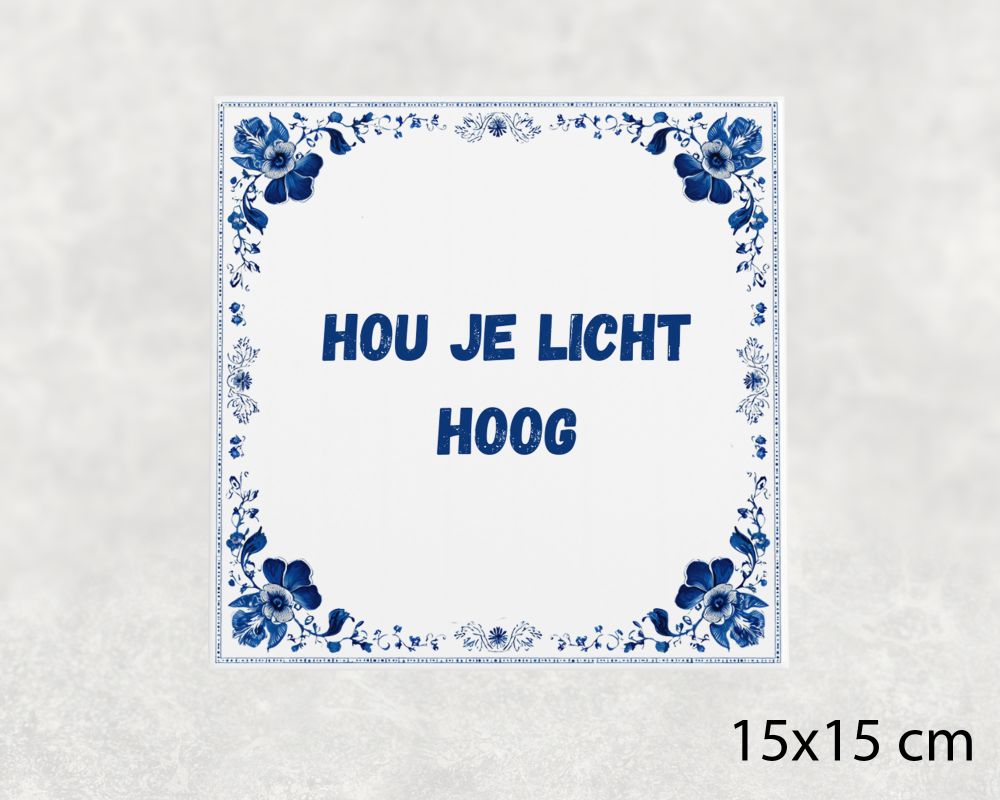 Spreuk Tegel 15X15 Cm Hou Je Licht Hoog Spreuk tegel 15x15cm Hou je licht hoog