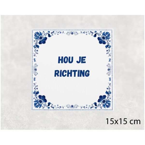 Spreuk tegel 15x15cm Hou je richting