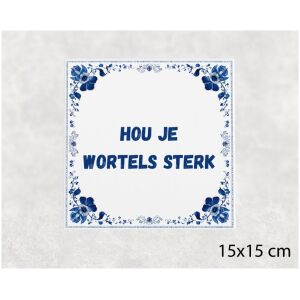 Spreuk tegel 15x15cm Hou je wortels sterk