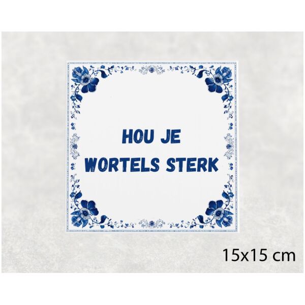 Spreuk tegel 15x15cm Hou je wortels sterk