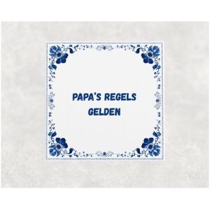 Spreuk tegel 15x15cm Papa’s regels gelden