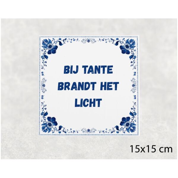 Spreuk Tegel 15X15 Cm Bij Tante Brandt Het Licht Spreuk tegel 15x15cm Bij tante brandt het licht