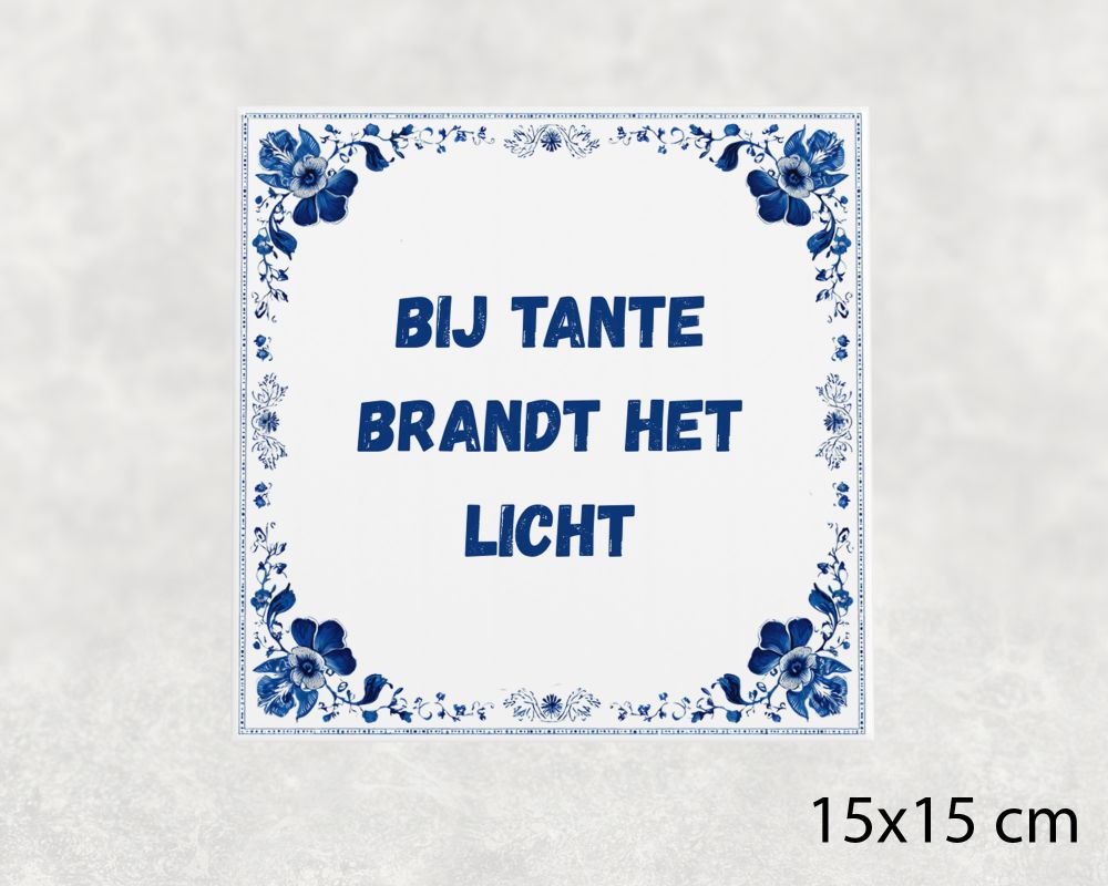 Spreuk Tegel 15X15 Cm Bij Tante Brandt Het Licht Spreuk tegel 15x15cm Bij tante brandt het licht